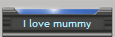I love mummy