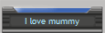 I love mummy