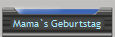Mama`s Geburtstag