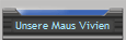 Unsere Maus Vivien