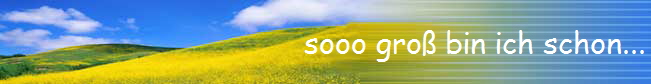 sooo gro� bin ich schon...